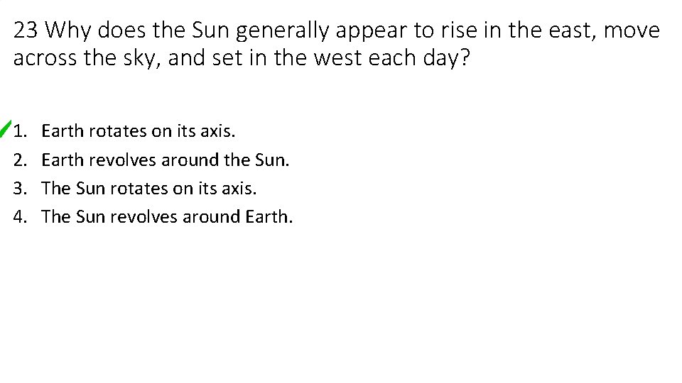 23 Why does the Sun generally appear to rise in the east, move across