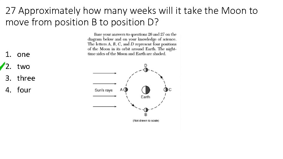 27 Approximately how many weeks will it take the Moon to move from position