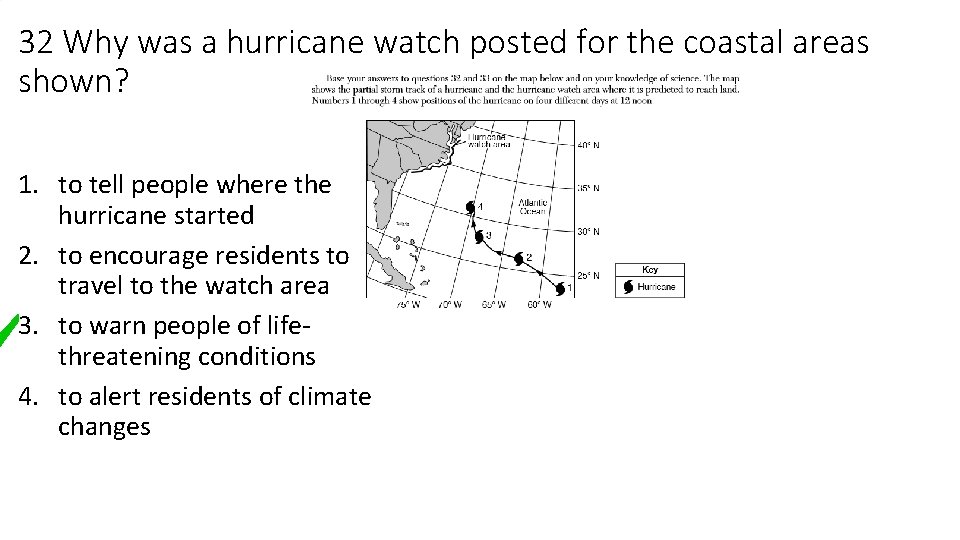 32 Why was a hurricane watch posted for the coastal areas shown? 1. to