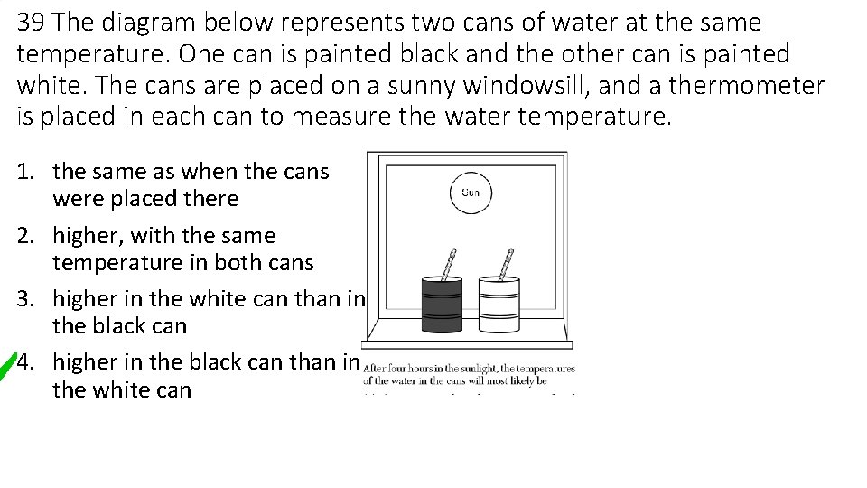 39 The diagram below represents two cans of water at the same temperature. One