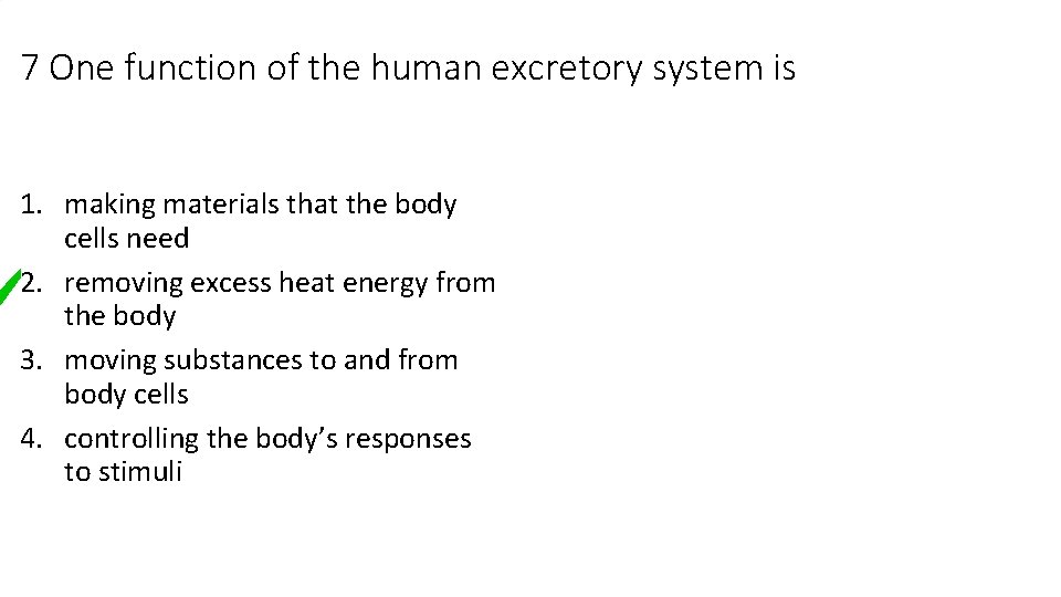 7 One function of the human excretory system is 1. making materials that the