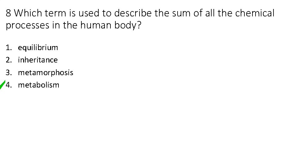 8 Which term is used to describe the sum of all the chemical processes