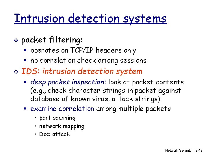 Intrusion detection systems v packet filtering: § operates on TCP/IP headers only § no