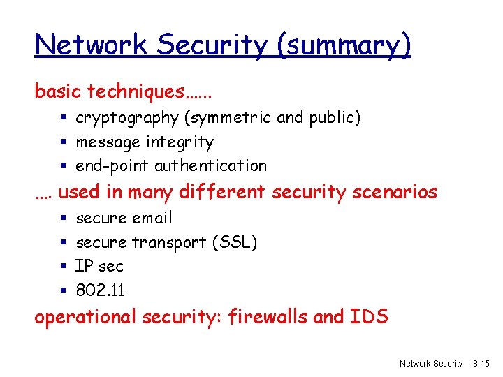 Network Security (summary) basic techniques…. . . § cryptography (symmetric and public) § message