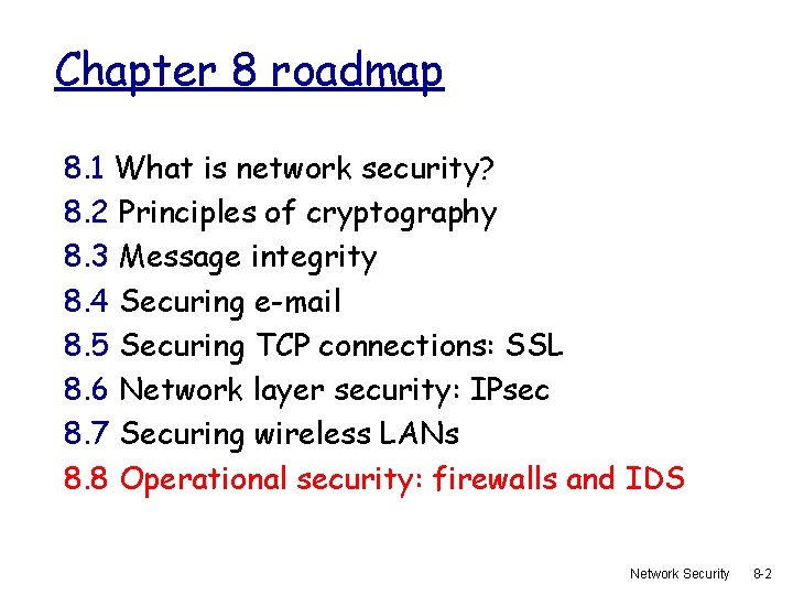 Chapter 8 roadmap 8. 1 What is network security? 8. 2 Principles of cryptography
