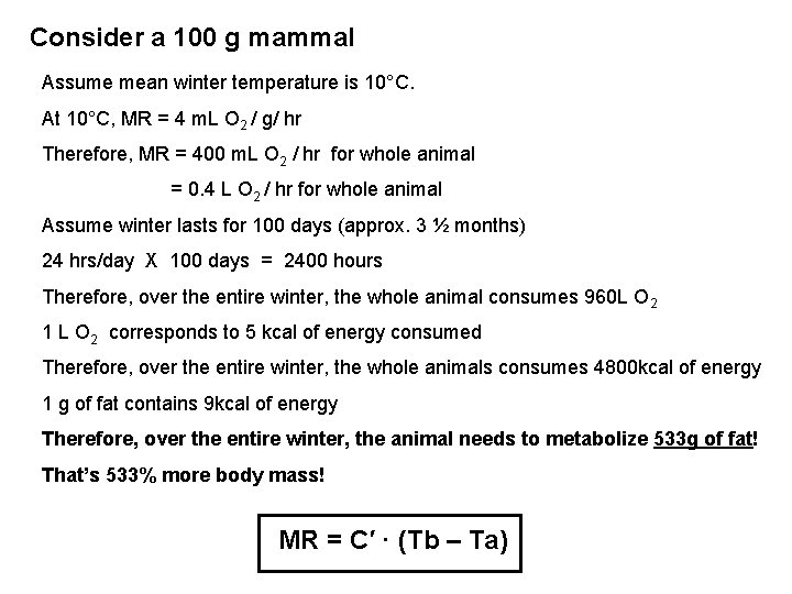 Consider a 100 g mammal Assume mean winter temperature is 10°C. At 10°C, MR