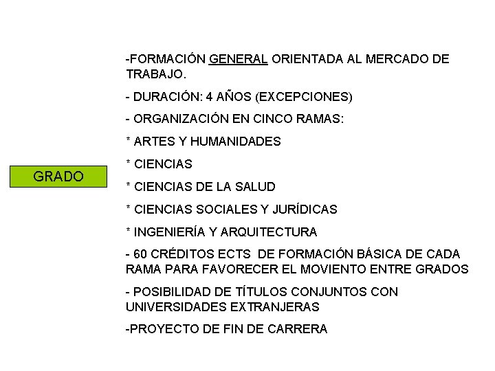 -FORMACIÓN GENERAL ORIENTADA AL MERCADO DE TRABAJO. - DURACIÓN: 4 AÑOS (EXCEPCIONES) - ORGANIZACIÓN