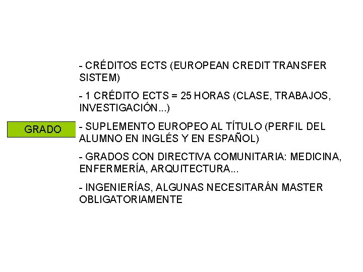 - CRÉDITOS ECTS (EUROPEAN CREDIT TRANSFER SISTEM) - 1 CRÉDITO ECTS = 25 HORAS