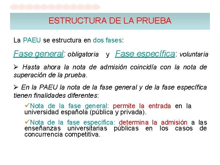 ESTRUCTURA DE LA PRUEBA La PAEU se estructura en dos fases: Fase general: obligatoria