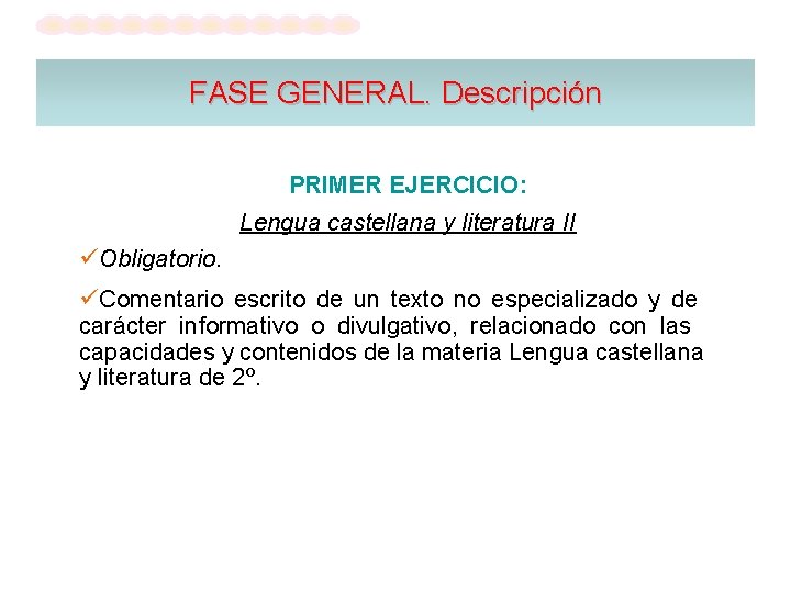 FASE GENERAL. Descripción PRIMER EJERCICIO: Lengua castellana y literatura II Obligatorio. Comentario escrito de