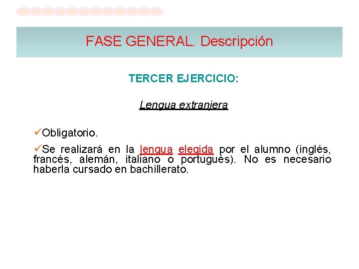 FASE GENERAL. Descripción TERCER EJERCICIO: Lengua extranjera Obligatorio. Se realizará en la lengua elegida