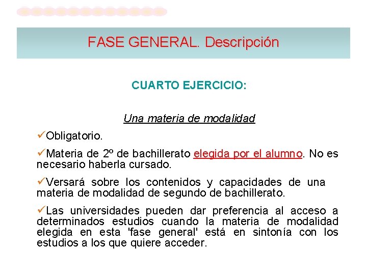 FASE GENERAL. Descripción CUARTO EJERCICIO: Una materia de modalidad Obligatorio. Materia de 2º de