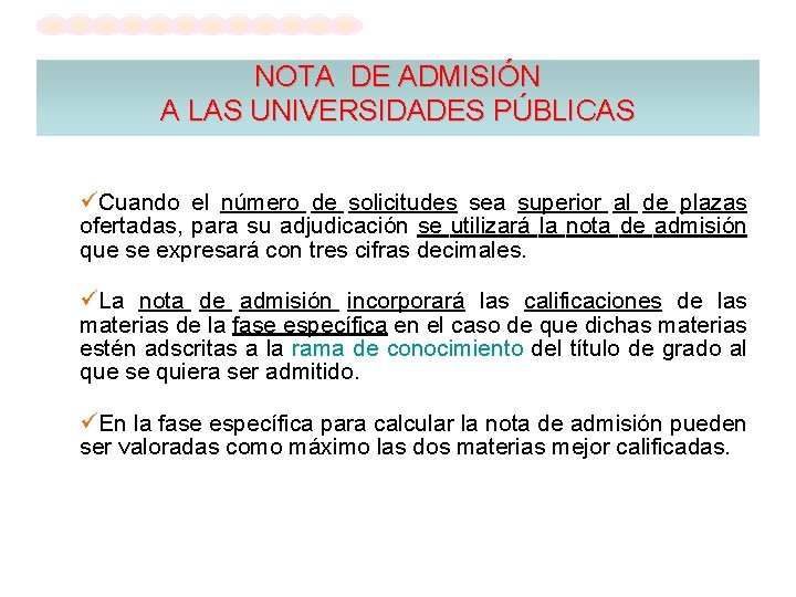  NOTA DE ADMISIÓN A LAS UNIVERSIDADES PÚBLICAS Cuando el número de solicitudes sea