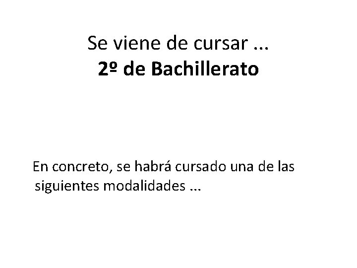 Se viene de cursar. . . 2º de Bachillerato En concreto, se habrá cursado