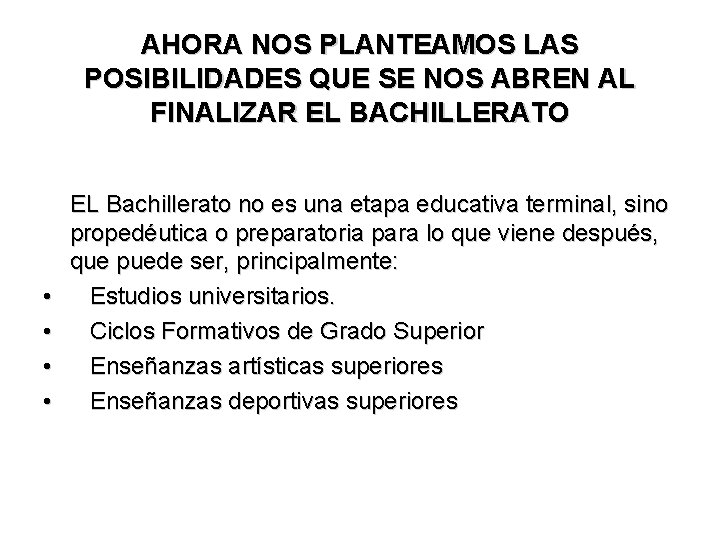 AHORA NOS PLANTEAMOS LAS POSIBILIDADES QUE SE NOS ABREN AL FINALIZAR EL BACHILLERATO EL