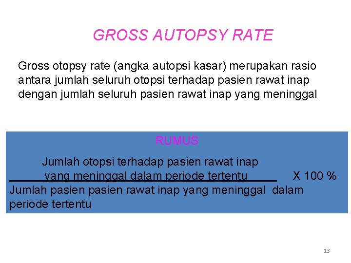 GROSS AUTOPSY RATE Gross otopsy rate (angka autopsi kasar) merupakan rasio antara jumlah seluruh