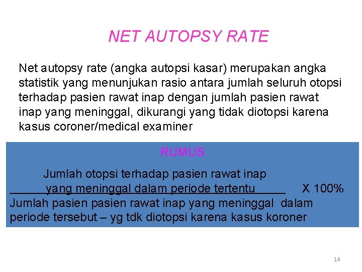 NET AUTOPSY RATE Net autopsy rate (angka autopsi kasar) merupakan angka statistik yang menunjukan