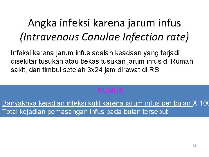 Angka infeksi karena jarum infus (Intravenous Canulae Infection rate) Infeksi karena jarum infus adalah