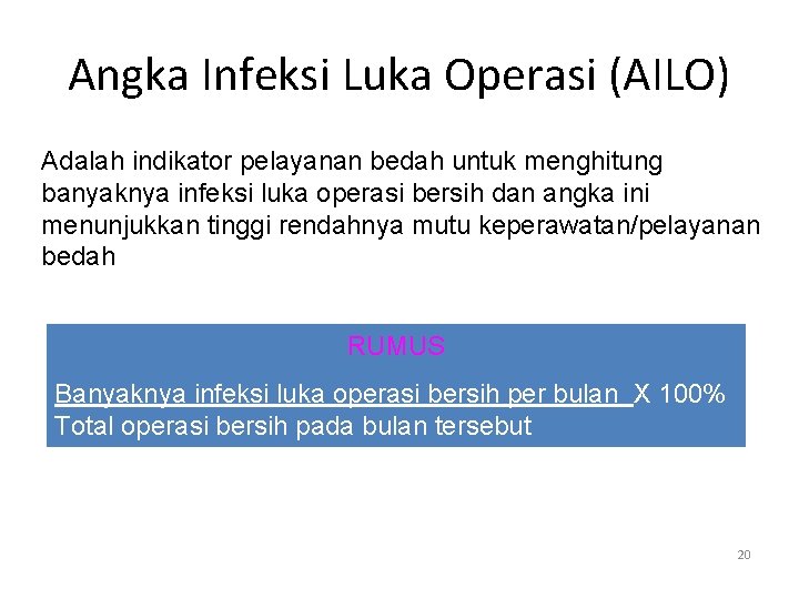 Angka Infeksi Luka Operasi (AILO) Adalah indikator pelayanan bedah untuk menghitung banyaknya infeksi luka