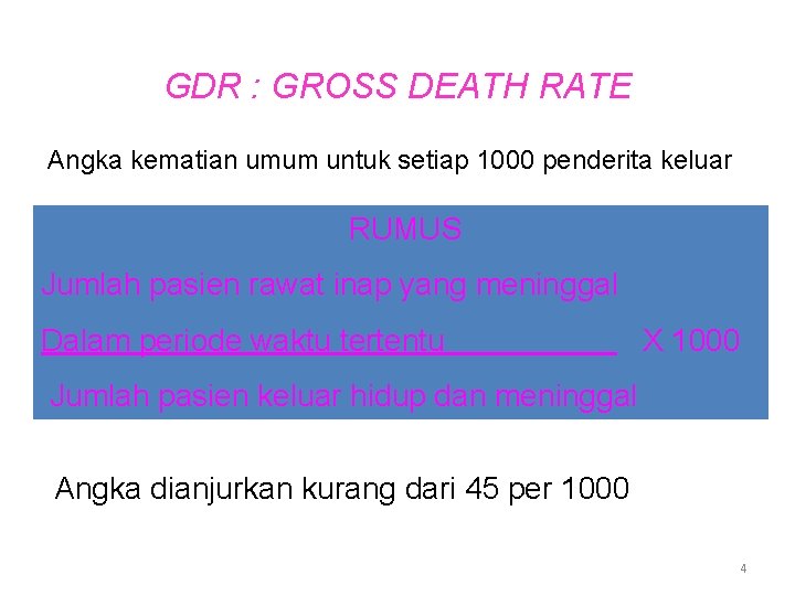 GDR : GROSS DEATH RATE Angka kematian umum untuk setiap 1000 penderita keluar RUMUS