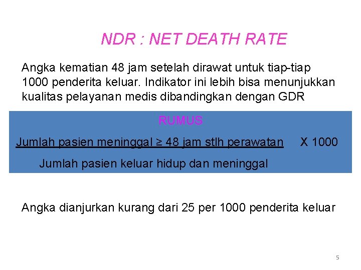 NDR : NET DEATH RATE Angka kematian 48 jam setelah dirawat untuk tiap-tiap 1000