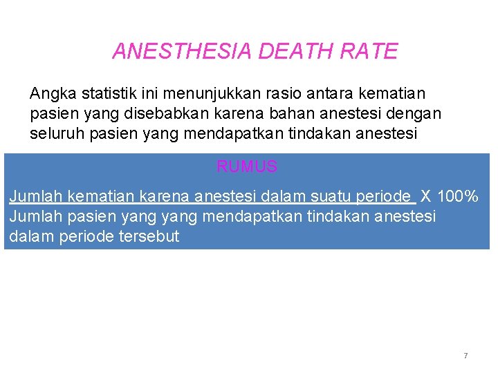 ANESTHESIA DEATH RATE Angka statistik ini menunjukkan rasio antara kematian pasien yang disebabkan karena