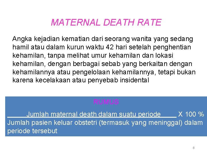 MATERNAL DEATH RATE Angka kejadian kematian dari seorang wanita yang sedang hamil atau dalam