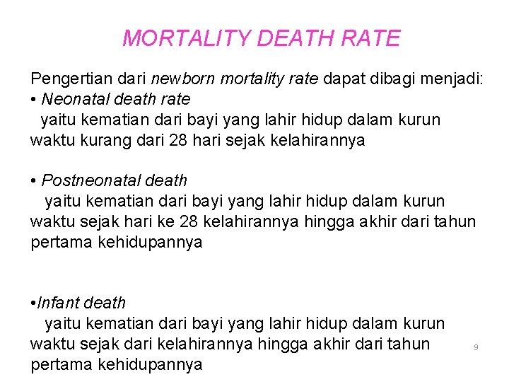 MORTALITY DEATH RATE Pengertian dari newborn mortality rate dapat dibagi menjadi: • Neonatal death