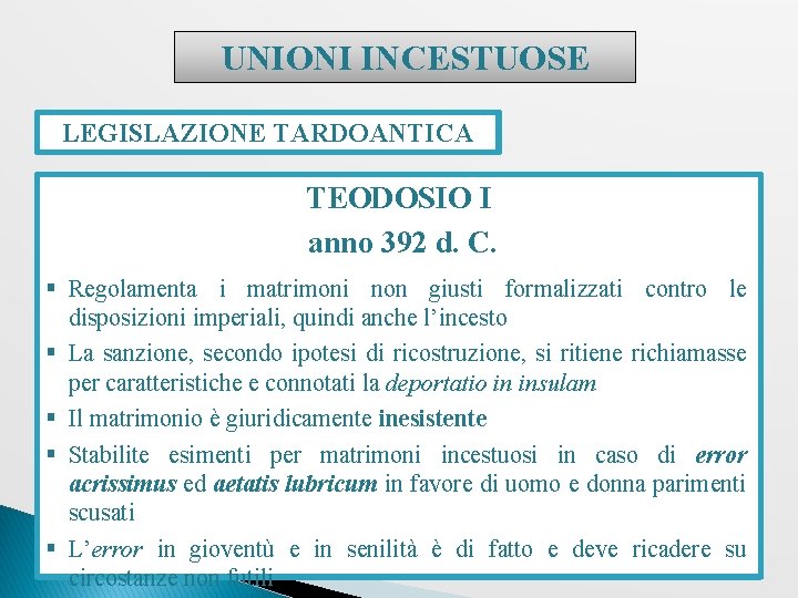 UNIONI INCESTUOSE LEGISLAZIONE TARDOANTICA TEODOSIO I anno 392 d. C. § Regolamenta i matrimoni