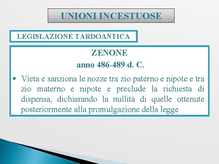 UNIONI INCESTUOSE LEGISLAZIONE TARDOANTICA ZENONE anno 486 -489 d. C. § Vieta e sanziona