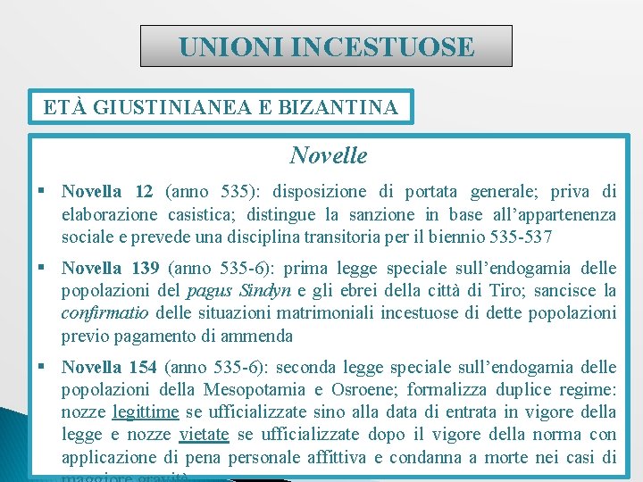 UNIONI INCESTUOSE ETÀ GIUSTINIANEA E BIZANTINA Novelle § Novella 12 (anno 535): disposizione di