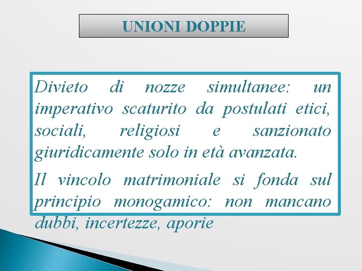 UNIONI DOPPIE Divieto di nozze simultanee: un imperativo scaturito da postulati etici, sociali, religiosi