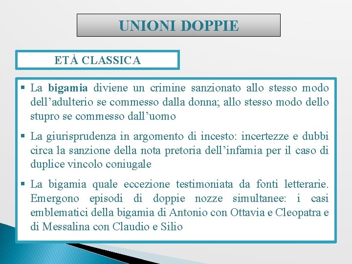 UNIONI DOPPIE ETÀ CLASSICA § La bigamia diviene un crimine sanzionato allo stesso modo