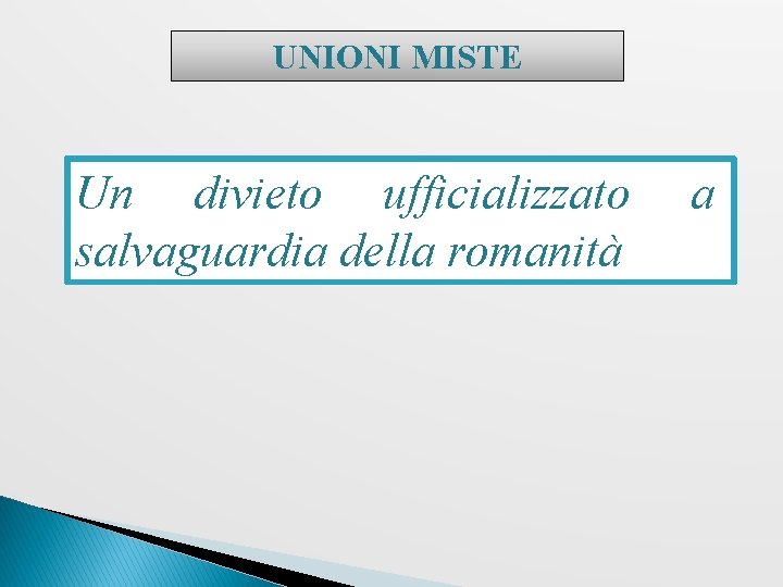 UNIONI MISTE Un divieto ufficializzato salvaguardia della romanità a 