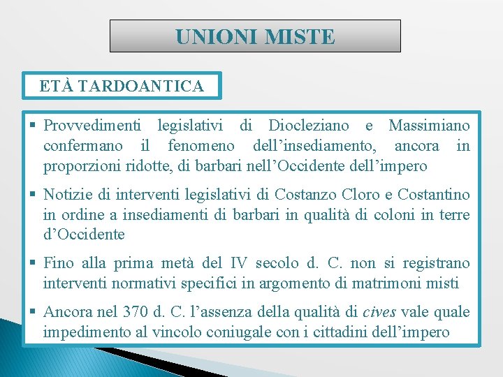 UNIONI MISTE ETÀ TARDOANTICA § Provvedimenti legislativi di Diocleziano e Massimiano confermano il fenomeno