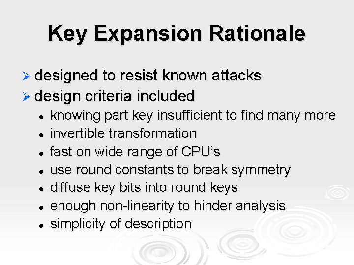 Key Expansion Rationale Ø designed to resist known attacks Ø design criteria included l