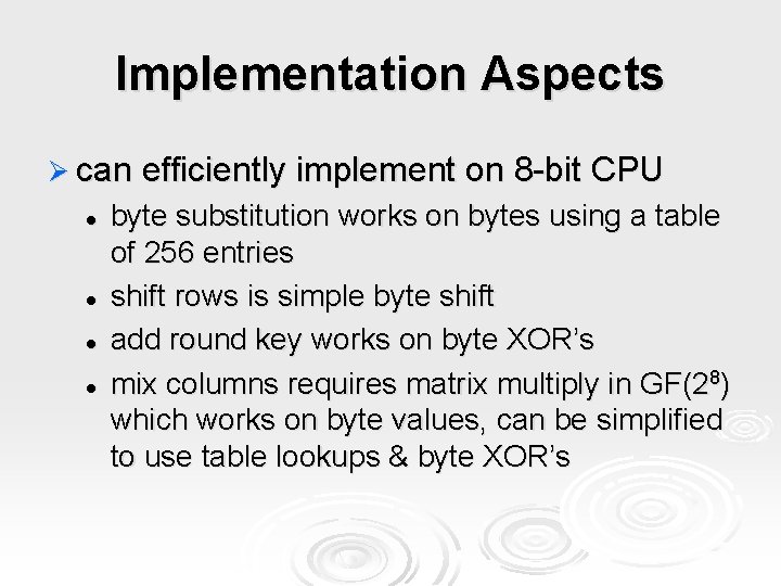 Implementation Aspects Ø can efficiently implement on 8 -bit CPU l l byte substitution