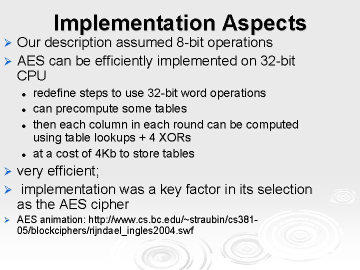 Implementation Aspects Our description assumed 8 -bit operations Ø AES can be efficiently implemented