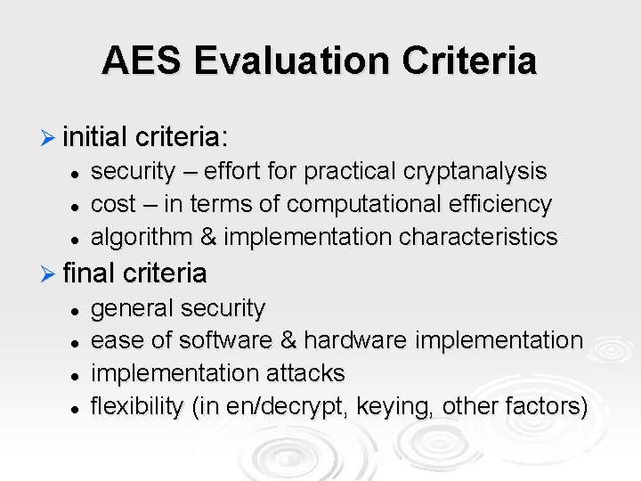 AES Evaluation Criteria Ø initial criteria: l l l security – effort for practical