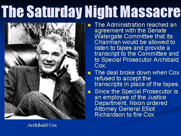 The Saturday Night Massacre n n n Archibald Cox The Administration reached an agreement