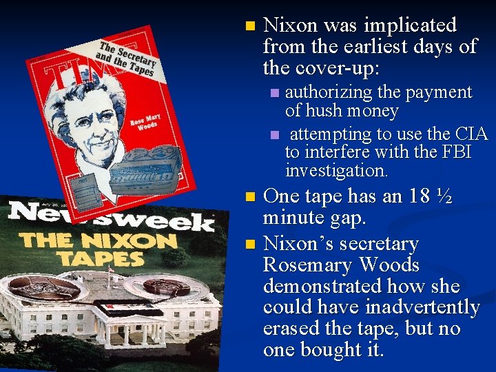 n Nixon was implicated from the earliest days of the cover-up: authorizing the payment