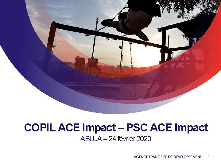 COPIL ACE Impact – PSC ACE Impact ABUJA – 24 février 2020 1 