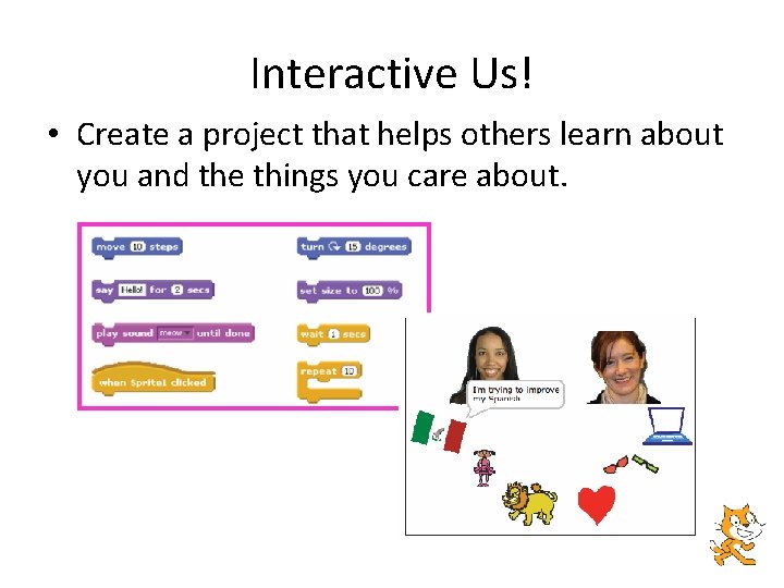 Interactive Us! • Create a project that helps others learn about you and the