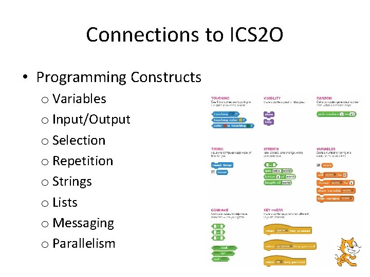 Connections to ICS 2 O • Programming Constructs o Variables o Input/Output o Selection