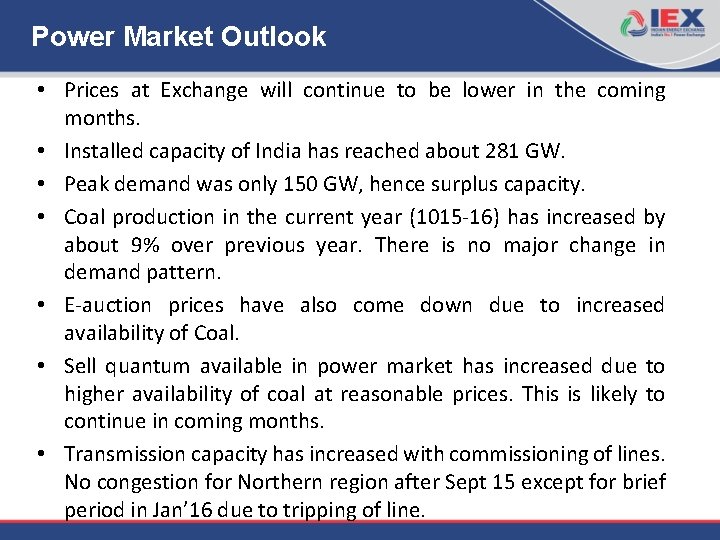 Power Market Outlook • Prices at Exchange will continue to be lower in the