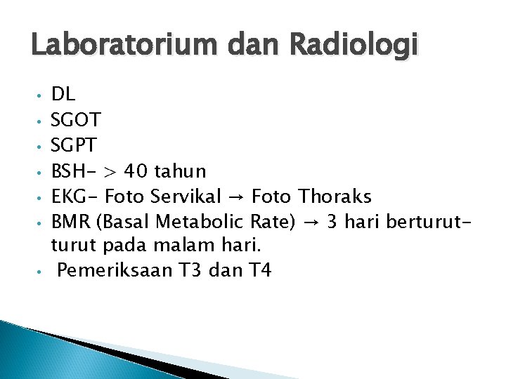 Laboratorium dan Radiologi • • DL SGOT SGPT BSH- > 40 tahun EKG- Foto