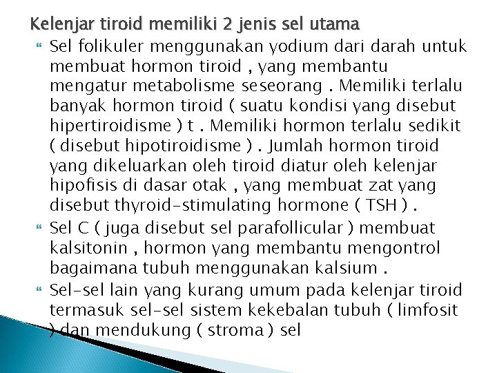 Kelenjar tiroid memiliki 2 jenis sel utama Sel folikuler menggunakan yodium dari darah untuk