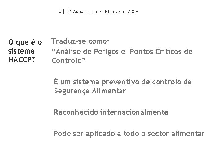 3| 11 Autocontrolo – Sistema de HACCP O que é o sistema HACCP? Traduz-se