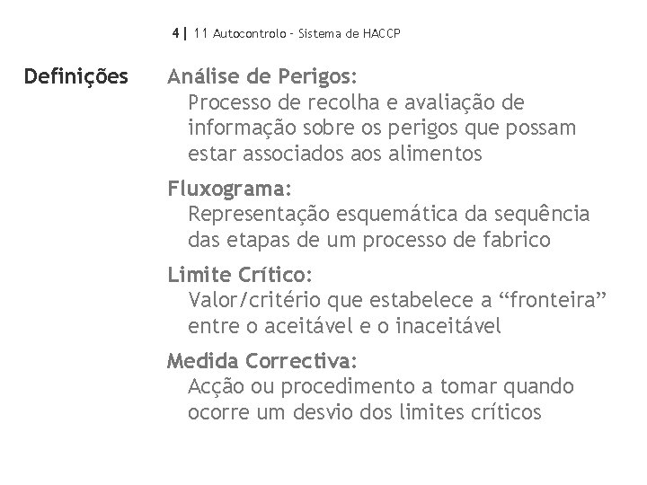 4| 11 Autocontrolo – Sistema de HACCP Definições Análise de Perigos: Processo de recolha