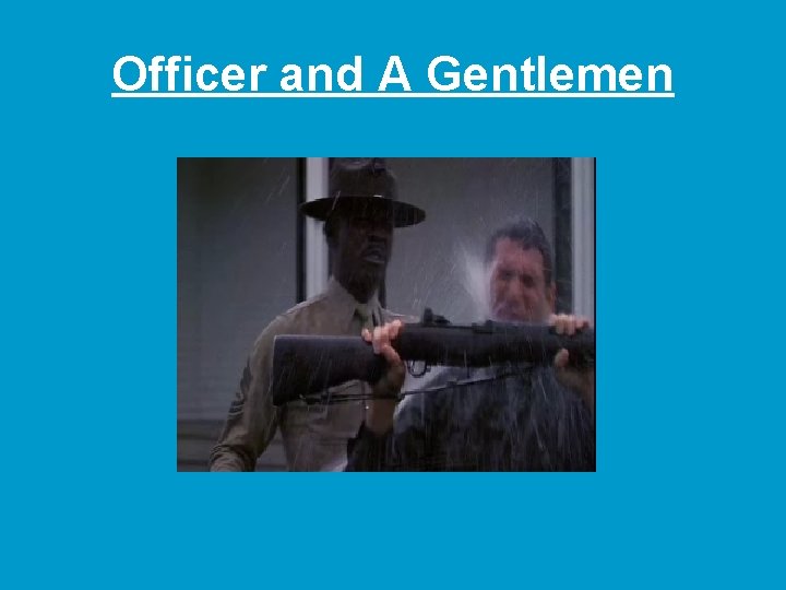 Officer and A Gentlemen 